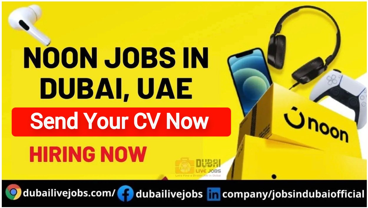Noon Careers Dubai 2024 Hiring Started (Apply Urgent Now) Jobs In